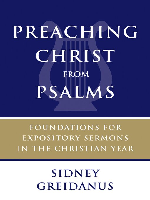 Title details for Preaching Christ from Psalms by Sidney Greidanus - Available